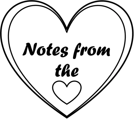 Notes from the heart